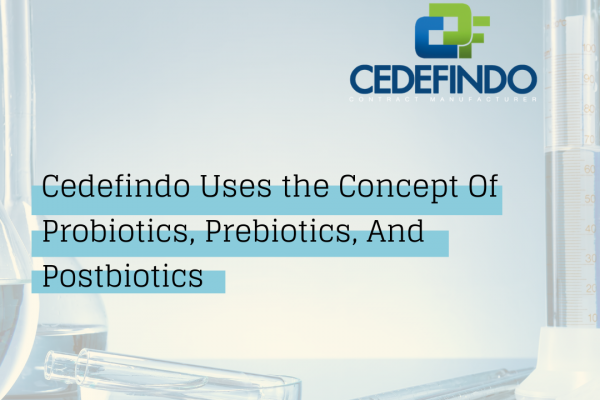 Cedefindo Uses the Concept Of Probiotics, Prebiotics, And Postbiotics